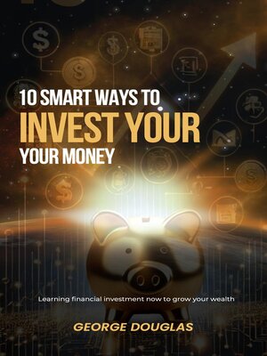 cover image of 10 Smart Ways to Invest Your Money Today